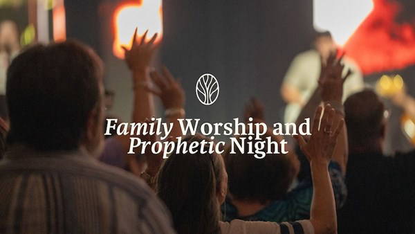 Family Worship & Prophetic Nights
