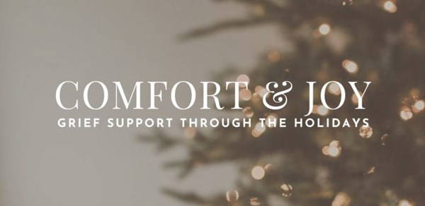 Comfort & Joy: Grief Support Through the Holidays